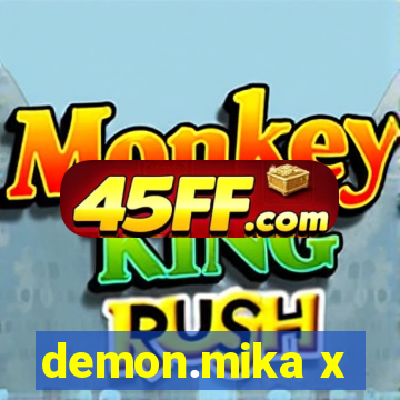 demon.mika x